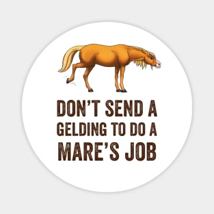 Kicking Fancy • Brown Text • Don't Send a Gelding to do a Mare's Job Magnet